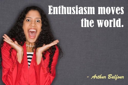 Quote of the Day - The Importance of Enthusiasm